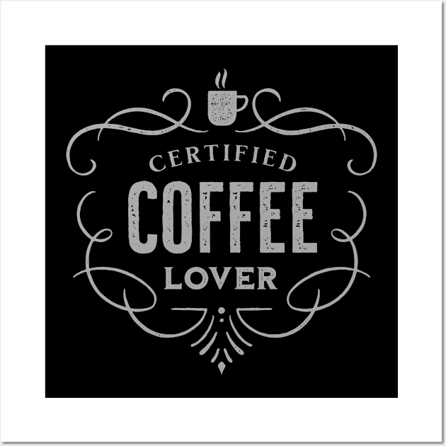 Certified Coffee Lover Wall Art by Dellan